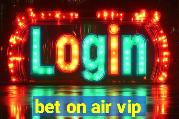 bet on air vip